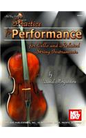 Practice for Performance for Cello and Related String Instruments