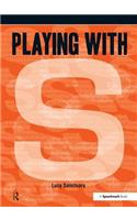 Playing with ... S