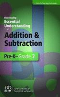 Developing Essential Understanding of Addition and Subtraction for Teaching Math in PreK-Grade 2