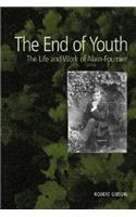 The End of Youth: The Life and Work of Alain Fournier