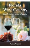 Florida Wine Country: Guide to Northern Wineries