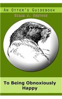 An Otter's Guidebook To Being Obnoxiously Happy