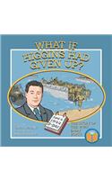 What If Higgins Had Given Up?