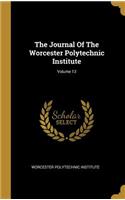 The Journal Of The Worcester Polytechnic Institute; Volume 13