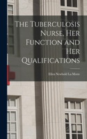 Tuberculosis Nurse, Her Function and Her Qualifications