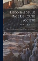 L'égoïsme Seule Base De Toute Société