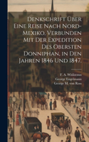 Denkschrift über eine Reise nach Nord-Mexiko, verbunden mit der Expedition des Obersten Donniphan, in den Jahren 1846 und 1847.