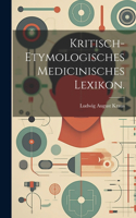 Kritisch-etymologisches medicinisches Lexikon.