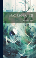 Max Reger, 1921