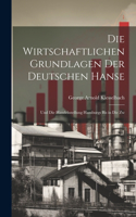 Die wirtschaftlichen Grundlagen der deutschen Hanse