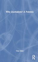 Why Journalism? a Polemic