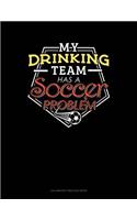 My Drinking Team Has A Soccer Problem: Calligraphy Practice Paper(410 Calligraphy Practice Paper)