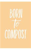 Born to Compost: Blank Lined Journal Soft Cover 120 Pages