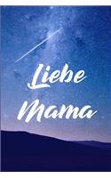 Liebe Mama: Trauernotizbuch zur Verarbeitung vom Verlust der Mutter