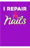 I repair nails: Notebook, 6x9 inches, 120 dotted pages in white for Nail Technicians