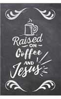 Raised On Coffee and Jesus