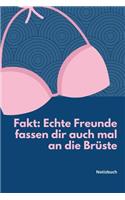 Echte Freunde Fassen Dir Auch Mal an Die Brüste Notizbuch