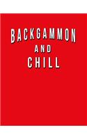 Backgammon And Chill: Funny Journal With Lined College Ruled Paper For Fans Of The Classic Board Game. Humorous Quote Slogan Sayings Notebook, Diary, And Notepad.