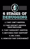 6 Stages of Debugging: 120 Pages I 6x9 I Cornellnotes I Funny Software Engineering, Coder & Hacker Gifts