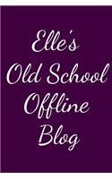 Elle's Old School Offline Blog