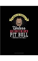 Always Be Yourself Unless You Can Be A Pit Bull Then Be A Pit Bull: Tian Zi Ge Paper Notebook(207 Tian Zi GE Paper Notebook)