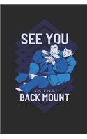 See You In The Back Mount: A5 Notizbuch und Skizzenbuch für BJJ Brazilian Jiu-Jitsu Kampfsportler Submission I ca. A5 (6x9 inch.) I Geschenk I 120 Seiten I Blanko