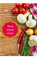 Thirty Minute Recipes