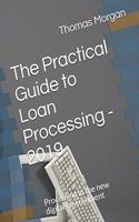 Practical Guide to Loan Processing - 2019: Processing in today's digital environment