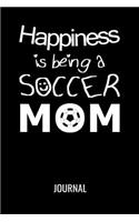 Happiness Is Being A Soccer Mom Journal