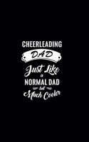 Cheerleading Dad Just Like A Normal Dad But Much Cooler: A 6x9 Customizable 13 Month Planner, Monthly Checklist, Goals List, Weekly Planning Notebook with Sheets to Write Inspirations, Lists, Goals