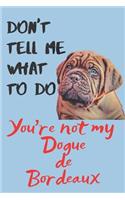 Don't tell me Dogue de Bordeaux Blank Lined Journal Notebook: A daily diary, composition or log book, gift idea for people who love Dogue de Bordeaux dogs and puppies!