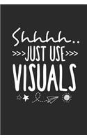 Shhhh Just use Visuals: SPED Special Education Teacher Appreciation Lined Notebook for Educators Assistants and Principals.