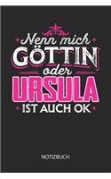 Nenn mich Göttin oder - Ursula - ist auch OK - Notizbuch: Individuelles personalisiertes Frauen Namen Blanko Notizbuch für Ursula, dotted leere Seiten. Coole Uni oder Schulsachen, beste Freundin, Namenstag,