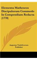 Elementa Matheseos Discipulorum Commodo In Compendium Redacta (1778)