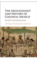 Archaeology and History of Colonial Mexico