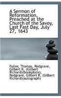 A Sermon of Reformation, Preached at the Church of the Savoy, Last Fast Day, July 27, 1643