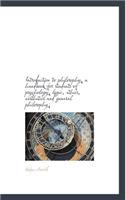 Introduction to Philosophy, a Handbook for Students of Psychology, Logic, Ethics, Aesthetics