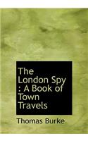 The London Spy: A Book of Town Travels