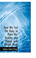 How We Fed the Baby to Make Her Healthy and Happy with Health Hints