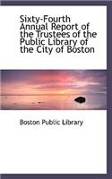 Sixty-Fourth Annual Report of the Trustees of the Public Library of the City of Boston: (English)