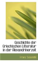 Geschichte Der Griechischen Litteratur in Der Alexandrinerzeit