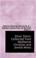 Silver Store: Collected from Mediaeval Christian and Jewish Mines