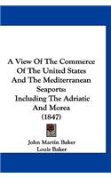 A View Of The Commerce Of The United States And The Mediterranean Seaports