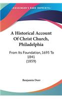 A Historical Account Of Christ Church, Philadelphia