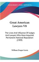 Great American Lawyers V8: The Lives And Influence Of Judges And Lawyers Who Have Acquired Permanent National Reputation (1909)