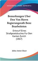 Bemerkungen Uber Den Von Herrn Regierungsrath Benz Bearbeiteten: Entwurf Eines Strafgesetzbuches Fur Den Kanton Zurich (1867)(German)