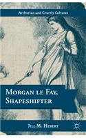 Morgan le Fay, Shapeshifter