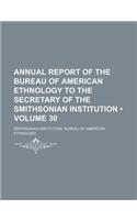 Annual Report of the Bureau of American Ethnology to the Secretary of the Smithsonian Institution (Volume 30): (English)