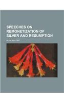 Speeches on Remonetization of Silver and Resumption