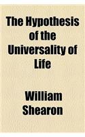 The Hypothesis of the Universality of Life